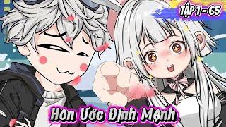 Full ( Tập 1 - 65 ) |  Hôn Ước Định Mệnh - Hoa Khôi Trường Là Thanh Mai Trúc Mã Của Tôi | Kay Review