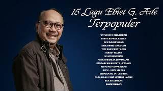 Ebiet G. Ade - Album 15 Lagu Ebiet G. Ade Terpopuler | Audio HQ