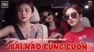 BÀI NÀO CŨNG CUỐN - NHẠC REMIX DEEP HOUSE & HOUSE LAK CỰC XỊN 2024 - MIXTAPE VIETDEEP SET NHẠC CŨ 9X