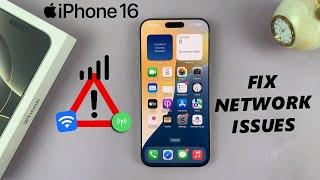 How To FIX Network Connection Problems On iPhone 16 / 16 Pro