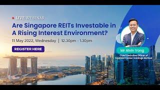 Are Singapore REITs Investable in A Rising Interest Environment?