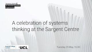 A celebration of thinking at the Sargent Centre and the 27th Professor Roger W. H. Sargent Lecture