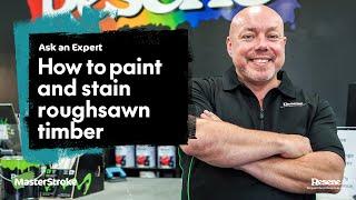 Ask an Expert - How to paint and stain roughsawn timber