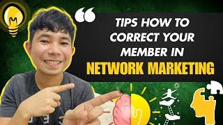 Tips how to correct your member in Network Marketing!