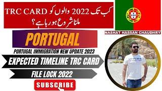 Expected timeline for TRC Card | File lock 2022| Portugal Immigration New Update 2023