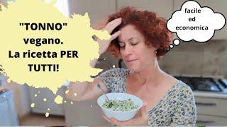 "TONNO" veg , LA RICETTA PER TUTTI! Veloce, semplice ed economica!