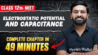 ELECTROSTATIC POTENTIAL AND CAPACITANCE in 49 Minutes | FULL Chapter For NEET | PhysicsWallah