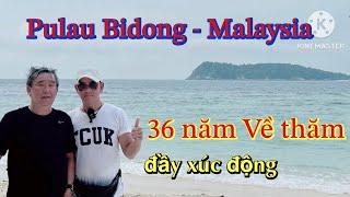 PULAU :  BIDONG - MALAYSIA  36 NĂM VỀ THĂM ĐẦY XÚC ĐỘNG