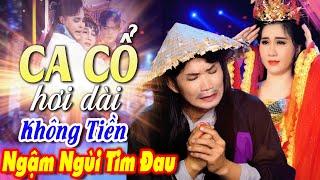 CA CỔ CẢI LƯƠNG HƠI DÀILệ Méo Mặt Cổ Thạch Xuyên, Mai Phương Thảo Ca Cổ Hơi Dài 1000 ChữCA CỔ HAY