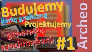 Budujemy kartę graficzną #1 - projektujemy układ generatora synchronizacji