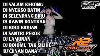 DJ FULL ALBUM SALAM KERONG _ NYEKSO BATIN _ SELENDANG BIRU R2 PROJECT