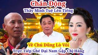 Biến Lớn Thầy Minh Tuệ Lên Tiếng Về VC Chị Hằng Trực Tiếp Đến Đại Nam Gặp Chị Hằng Nói Điều Này