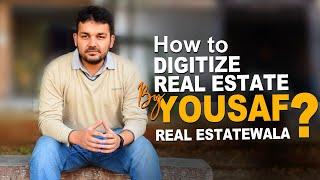 How to Digitize Real Estate business by Yousaf Real Estatewala