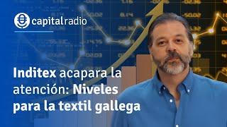 CONSULTORIO | Inditex acapara la atención: Niveles para la textil gallega. Con Gerardo Ortega.