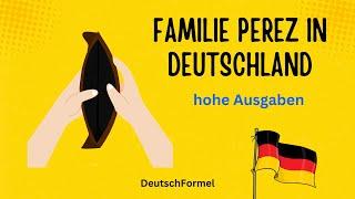 Familie Perez in Deutschland / hohe Ausgaben / Deutsch lernen mit Kurzgeschichten / Nr. 31