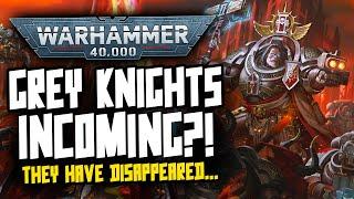 The GREY KNIGHTS have disappeared! Update Incoming?!