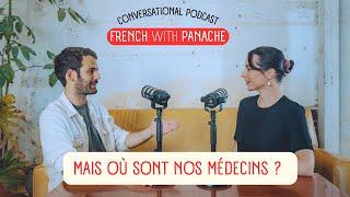 ️ Mais où sont les médecins français ? French With Panache Podcast ( SUBTITLES AVAILABLE !)