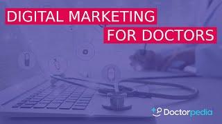 How To Do Digital Marketing for Doctors with Doctorpedia