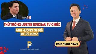 #8 Thủ tướng Canada từ chức - Ảnh hưởng gì Di Trú Canada 2025? | Phan Immigration