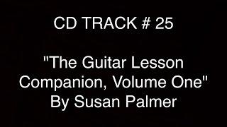 CD Track #25 for "The Guitar Lesson Companion, Volume One" (1st Edition) by Susan Palmer