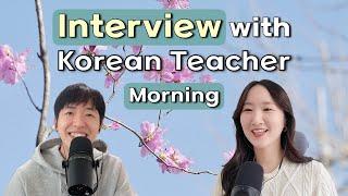 [Korean Podcast] Interview with a Korean Teacher : Morning 모닝 #koreanpodcast