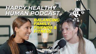 HHH : Balancing Family, Friends & Fitness