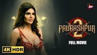 पौरुषपुर का सिंहासन | 2024 की सबसे बड़ी वेब फ़िल्म | Paurashpur S2 | Sherlyn Chopra New Hindi Movies