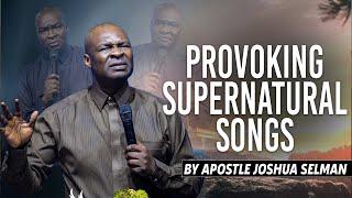 PROVOKING SUPERNATURAL SONGS | Apostle Joshua Selman