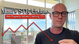 MAUI Real Estate after the STR Ban - Are Property Values CRASHING ???