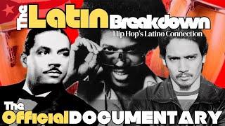 THE OFFICIAL DOCUMENTARY: THE LATIN BREAKDOWN. HIP HOP'S LATINO CONNECTION