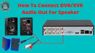 How To Connect DVR/XVR Audio Out For Speaker Dahua,Hik-vision,Jovison,TVT Any DVR/XVR