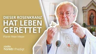 Dieser Rosenkranz hat Leben gerettet | Predigt von Pfarrer Peter Meyer