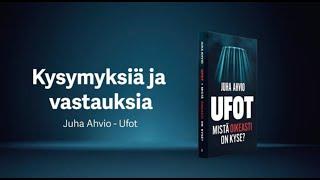 Juha Ahvio:  UFOt kristinuskon valossa?