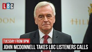 John McDonnell takes LBC listeners' calls | Watch LIVE from 9PM