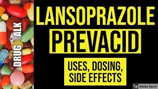 Lansoprazole (Prevacid) - Uses, Dosing, Side Effects