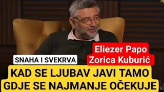 (KAD SE LJUBAV JAVI TAMO GDJE SE NAJMANJE OČEKUJE) Eliezer Papo, Zorica Kuburić