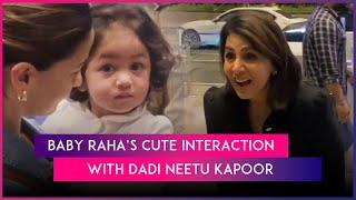 Alia Bhatt & Ranbir Kapoor’s Daughter Raha’s Adorable Interaction With Dadi Neetu Kapoor Wins Hearts