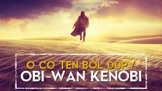 Obi-Wan Kenobi - O CO TEN BÓL DUPY ಠ_ಠ  SPOILERY [HOLOCRON]