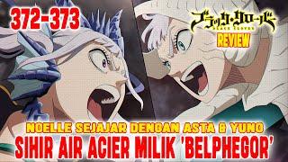 [REVIEW] BLACK CLOVER CHAPTER 372-373SIHIR AIR ACIER MILIK BELPHEGORNOELLE SEJAJAR DENGAN ASTA