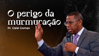 O PERIGO DA MURMURAÇÃO | EBD AULA COMPLETA - PR. OSIEL GOMES