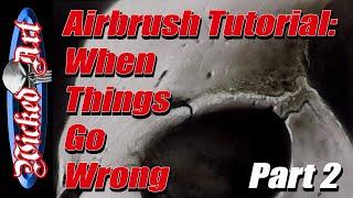 Airbrush Tutorial: When Things Go Wrong (Part 2)