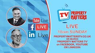 PROPERTY MATTERS TV LIVE - 7th November 2024