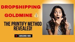 Dropshipping Goldmine  The Printify Method Revealed!