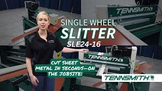 Tennsmith Single Wheel Slitter Machine—Model SLE24-16