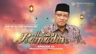 Mutiara Ramadan - Memaafkan di Bulan Ramadan | Bersama KH. Said Aqil Siroj (Eps. 4)