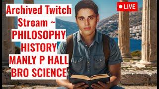 ZHERKA ARCHIVED TWITCH STREAM: Philosophers, Manly P Hall & Aleister Crowley, Bro Science, History