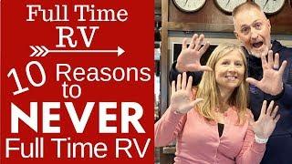 10 Reasons to NEVER Full Time RV (WORST PART OF RVING)