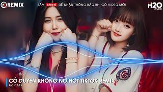 MỘT NGƯỜI ĐỨNG TỪ XA CHỜ ANH VỀ REMIX TIKTOK - CÓ DUYÊN KHÔNG NỢ REMIX -  NONSTOP REMIX HOT TIKTOK