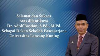 Ucapan Selamat  & Sukses atas dilantiknya Dekan Sekolah Pascasarjana Dr. Adolf Bastian, S.Pd., M.Pd.