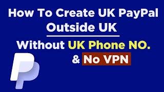 How to create a UK PayPal account without UK Phone number